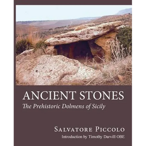 Ancient Stones: The Prehistoric Dolmens of Sicily - Paperback