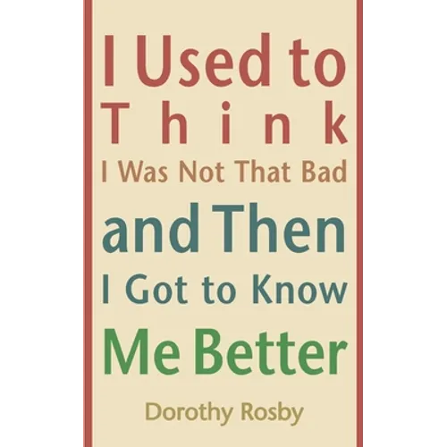 I Used to Think I Was Not That Bad and Then I Got to Know Me Better