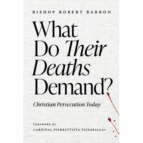 What Do Their Deaths Demand?: Christian Persecution Today - Paperback