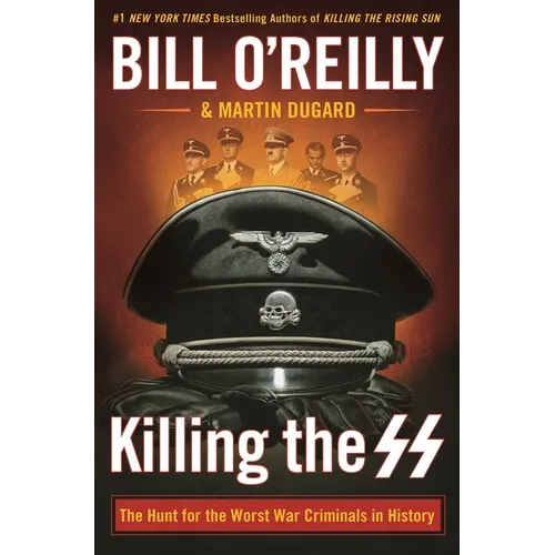 Killing the SS: The Hunt for the Worst War Criminals in History - Hardcover
