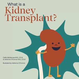What Is a Kidney Transplant?: Helping a Child You Know Understand a Kidney Transplant - Paperback