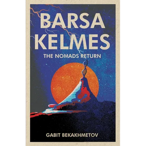 Barsa Kelmes: The Nomads Return - Paperback