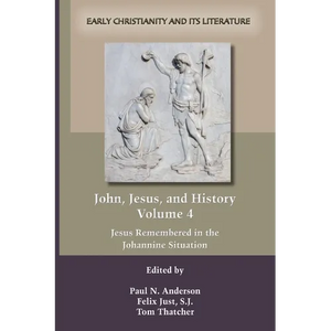 John, Jesus, and History, Volume 4 - Paperback