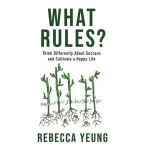 What Rules?: Think Differently About Success and Cultivate a Happy Life - Hardcover