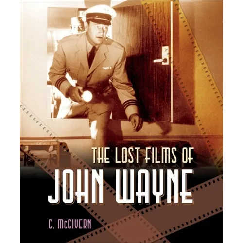 The Lost Films of John Wayne - Paperback