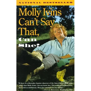 Molly Ivins Can't Say That, Can She? - Paperback