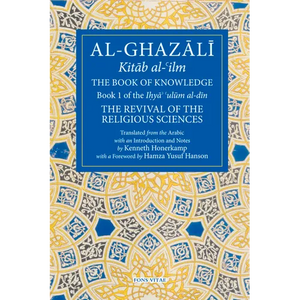 The Book of Knowledge: Book 1 of the Revival of the Religious Sciences - Paperback