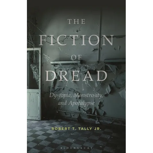 The Fiction of Dread: Dystopia, Monstrosity, and Apocalypse - Paperback