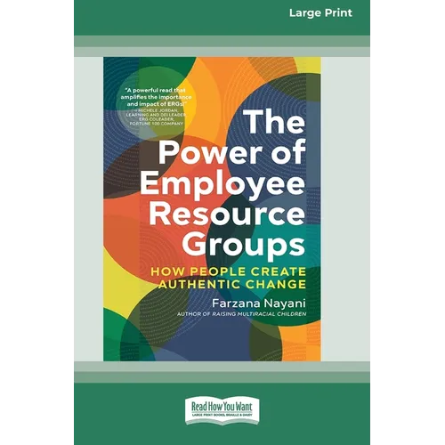 The Power of Employee Resource Groups: How People Create Authentic Change [Large Print 16 Pt Edition] - Paperback
