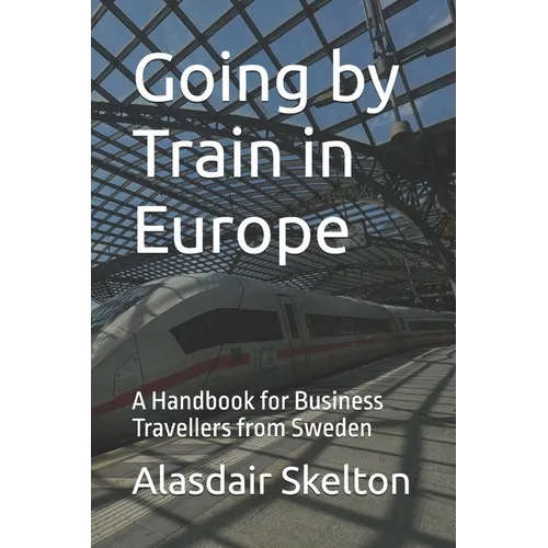 Going by Train in Europe: A Handbook for Business Travellers from Sweden - Paperback