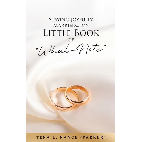 Staying Joyfully Married...My Little Book of "What-Nots" - Paperback