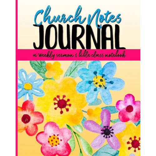 Church Notes Journal: A Weekly Sermon and Bible Class Notebook for Women - Paperback