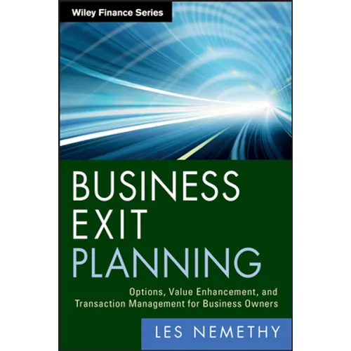Business Exit Planning: Options, Value Enhancement, and Transaction Management for Business Owners - Hardcover