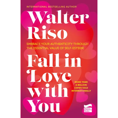 Fall in Love with You: Embrace Your Authenticity Through the Essential Value of Self-Esteem - Paperback