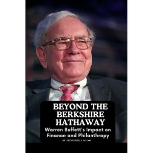 Beyond the Berkshire Hathaway: Warren Buffett's Impact on Finance and Philanthropy - Paperback