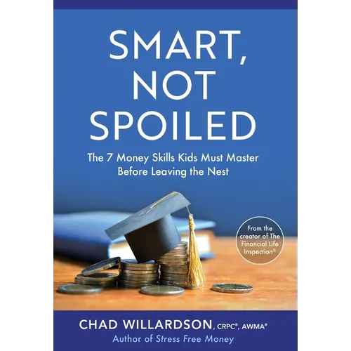 Smart, Not Spoiled: The 7 Money Skills Kids Must Master Before Leaving the Nest - Hardcover