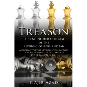 Treason: The Engineered Collapse of the Republic of Afghanistan - Paperback