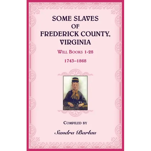 Some Slaves of Frederick County, Virginia - Paperback