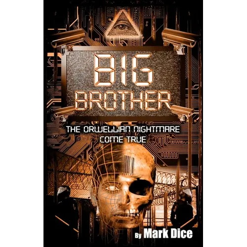 Big Brother: The Orwellian Nightmare Come True - Paperback