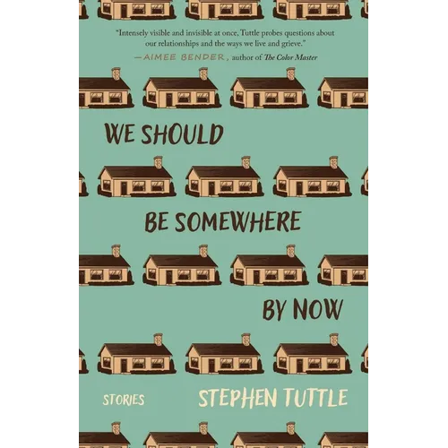 We Should Be Somewhere by Now: Stories - Paperback