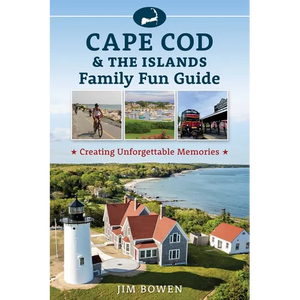 Cape Cod & the Islands Family Fun Guide: Creating Unforgettable Memories - Paperback