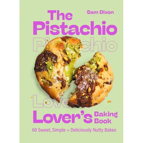 The Pistachio Lover's Baking Book - Hardcover