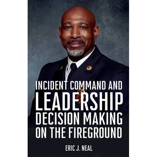 Incident Command and Leadership Decision Making on the Fireground - Paperback