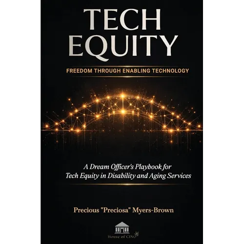Tech Equity: Freedom Through Enabling Technology: A Dream Officer's Playbook for Tech Equity in Disability & Aging Services - Paperback