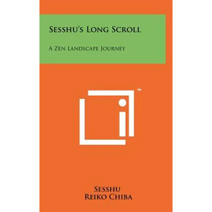 Sesshu's Long Scroll: A Zen Landscape Journey - Hardcover