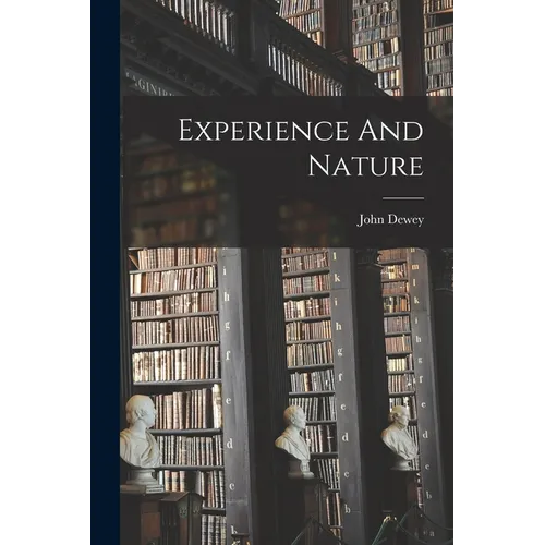 Experience And Nature - Paperback
