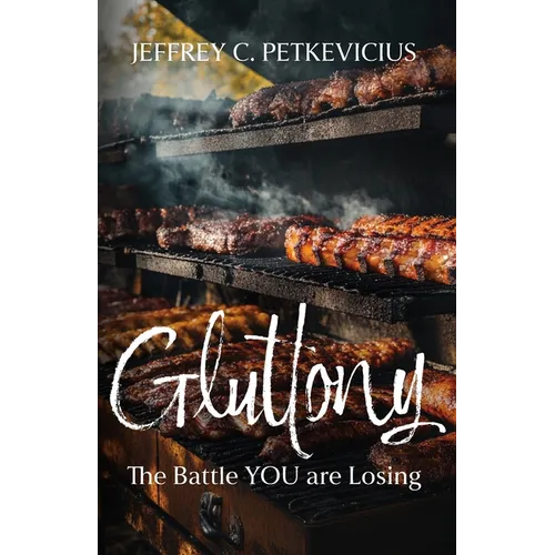 Gluttony: The Battle YOU are Losing - Paperback