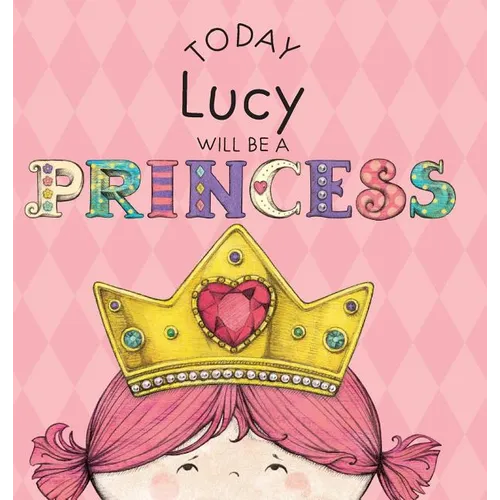 Today Lucy Will Be a Princess - Hardcover