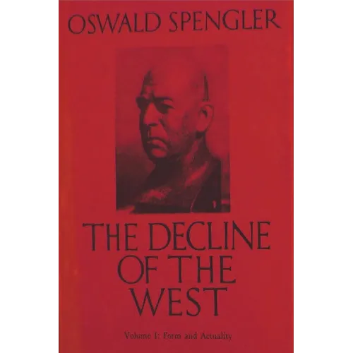 The Decline of the West, Vol. I: Form and Actuality - Paperback