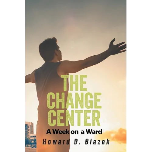 The Change Center: A Week on a Ward - Paperback