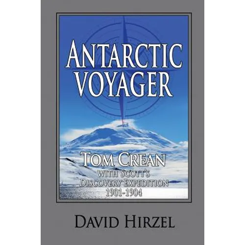 Antarctic Voyager: Tom Crean: with Scott's 'Discovery' Expedition 1901-1904 - Paperback