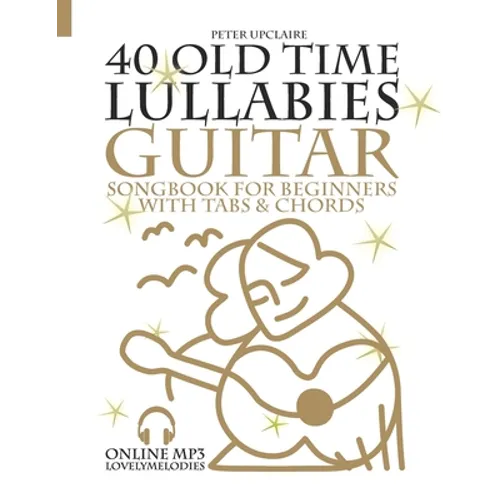 40 Old Time Lullabies - Guitar Songbook for Beginners with Tabs and Chords - Paperback