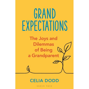 Grand Expectations: The Joys and Dilemmas of Being a Grandparent - Paperback