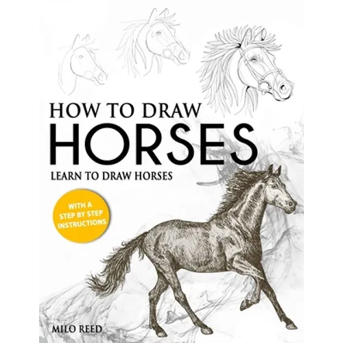 How to Draw Horses: Learn to Draw Horses with a Step by Step Instructions - Paperback