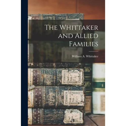 The Whittaker and Allied Families - Paperback