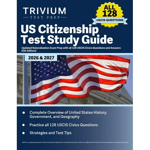 US Citizenship Test Study Guide 2026 and 2027: Updated Naturalization Exam Prep with all 128 USCIS Civics Questions and Answers [5th Edition] - Paperback