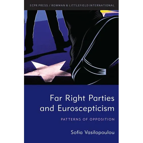 Far Right Parties and Euroscepticism: Patterns of Opposition - Paperback