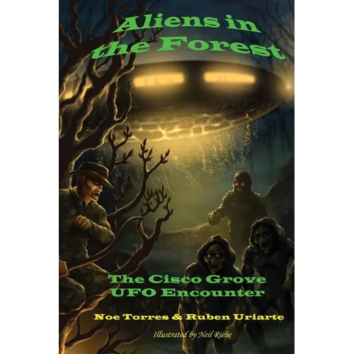 Aliens in the Forest: The Cisco Grove UFO Encounter - Paperback