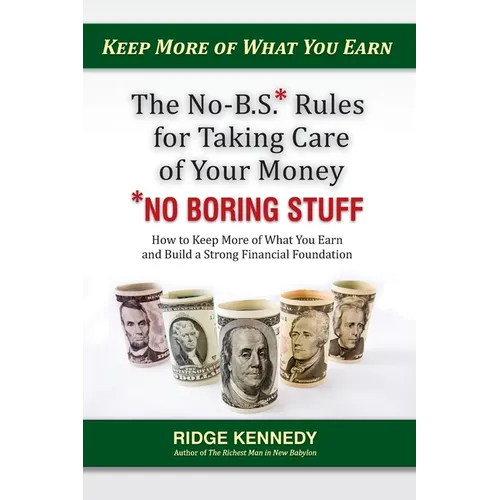 The No-B.S* Rules for Taking Care of Your Money *No Boring Stuff: How to Keep More of What You Earn and Build a Strong Financial Foundation - Paperback