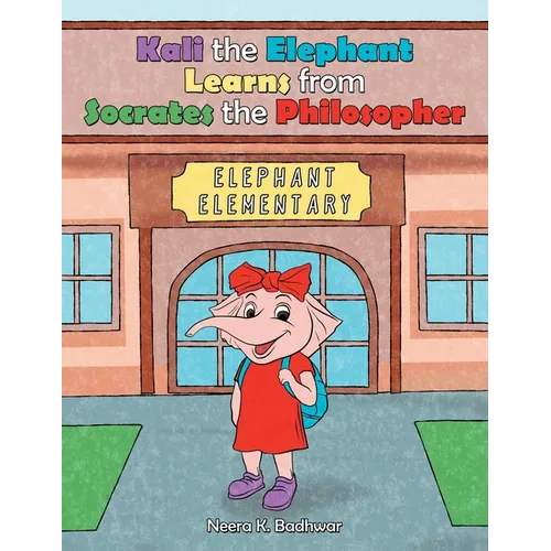 Kali the Elephant Learns from Socrates the Philosopher - Paperback
