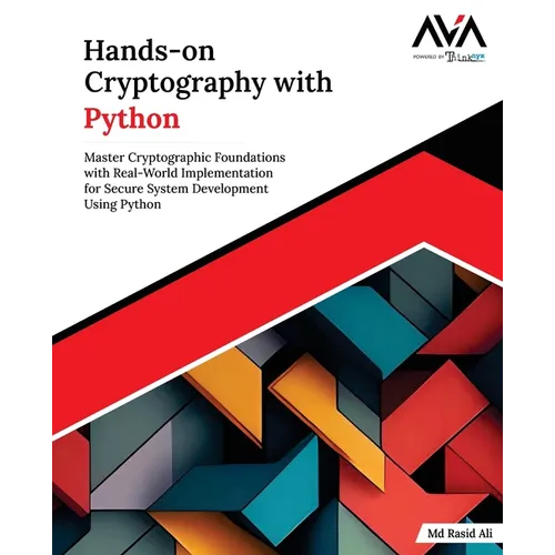 Hands-on Cryptography with Python: Master Cryptographic Foundations with Real-World Implementation for Secure System Development Using Python (English - Paperback