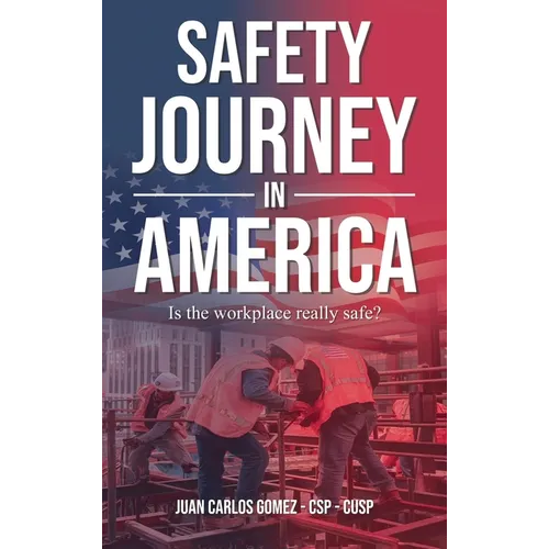 Safety Journey in America: An Immigrant Progress - Hardcover