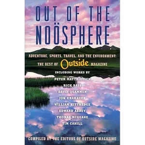 Out of the Noosphere: Adventure, Sports, Travel, and the Environment: The Best of Outside Magazine - Paperback