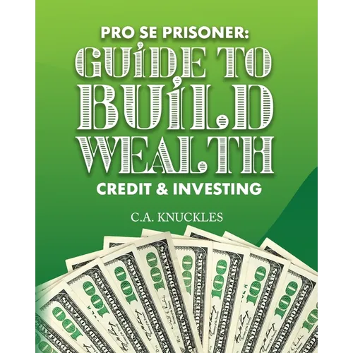 Pro Se Prisoner Guide to Build Wealth Credit & Investing - Paperback