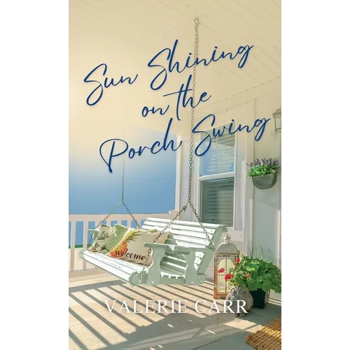 Sun Shining on the Porch Swing - Hardcover