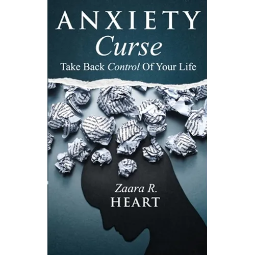 Anxiety Curse: Take Back Control Of Your Life - Paperback